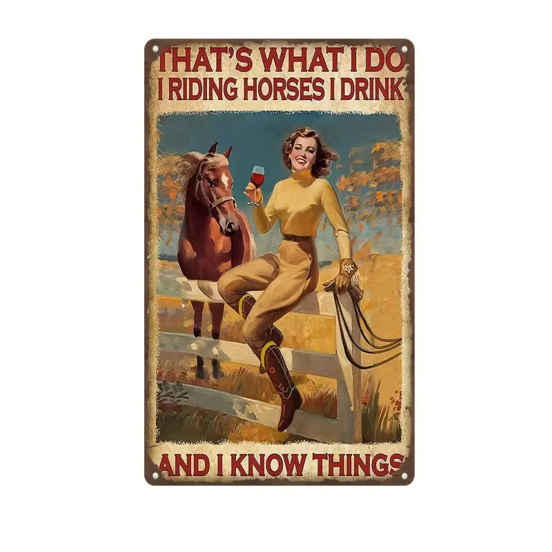 Equestrian Sign That's what I do I riding horses I drink